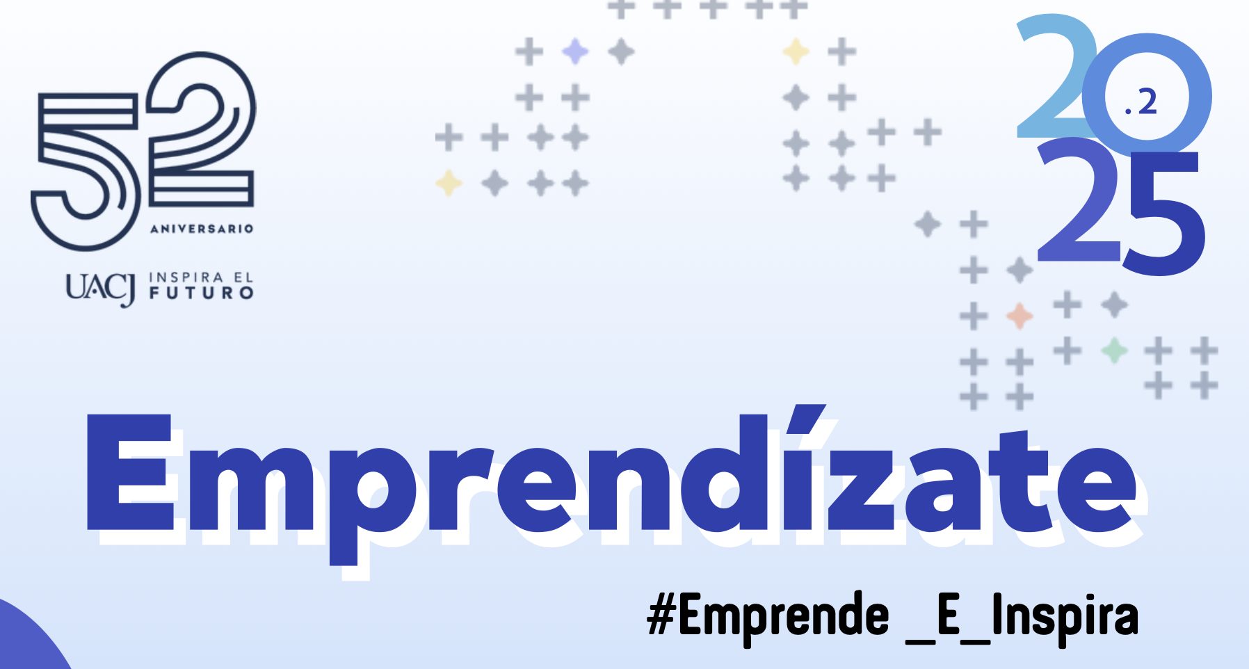 La UACJ te invita a asistir a Emprendízate 2025